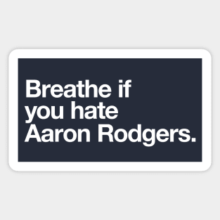 Breathe if you hate Aaron Rodgers. Sticker